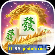 tt 99 plataforma de jogos